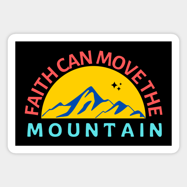 Faith Can Move The Mountain | Christian Saying Magnet by All Things Gospel